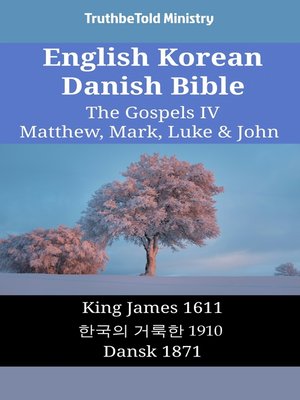 cover image of English Korean Danish Bible--The Gospels IV--Matthew, Mark, Luke & John